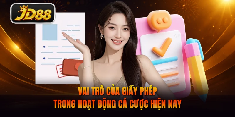 Vai trò của giấy phép trong hoạt động cá cược hiện nay